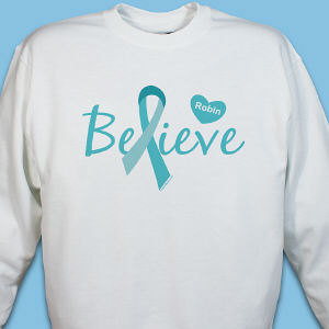 Ovarian Cancer Believe Awareness Sweatshirt