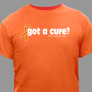 Got A Cure? Multiple Sclerosis Awareness T-Shirt