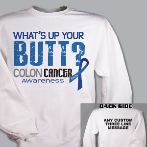 What's Up Your Butt Colon Cancer Sweatshirt