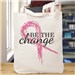 Be The Change Tote | Awareness Walk Gifts